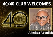 Congratulations to Arleshea Abdullah for Achieving the 40/40 Club!