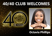 Congratulations to Octavia Phillips for Achieving the 40/40 Club!