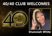 Congratulations to Shameiah White for Achieving the 40/40 Club!