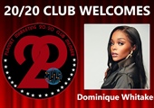 Meet New 20/20 Club Member Dominique Whitaker!