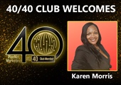 Congratulations to Karen Morris for Achieving the 40/40 Club!