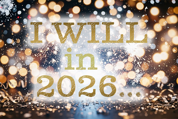 I Will in 2026...