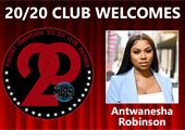 Meet 20/20 Club Member Antwanesha Robinson!